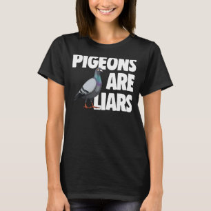 Pigeon Are Liars Women Love Pigeon Pet Bird T-Shirt
