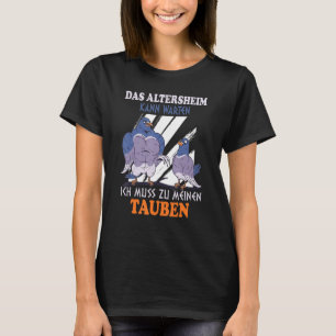 Pigeon Breeder Altersheim Funny Saying T-Shirt