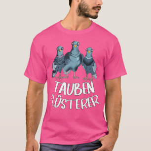 Pigeon fancier carrier pigeon hobby pigeon whisper T-Shirt