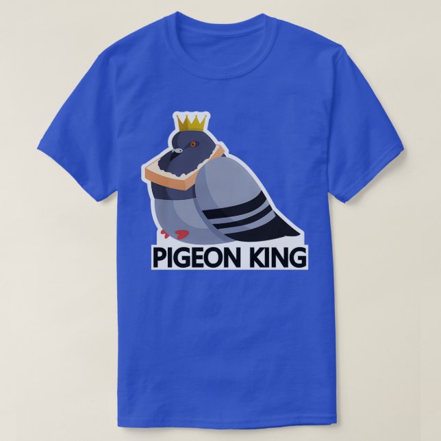 Pigeon king T-Shirt (Design Front)