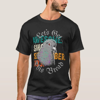 Pigeon Let'S Get This Bread Let'S Get This Bread T-Shirt