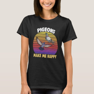 Pigeon Makes Me Happy Women Love Pigeon Pet Bird T-Shirt