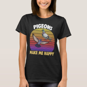 Pigeon Makes Me Happy Women Love Pigeon Pet Bird T-Shirt