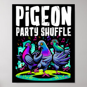 Pigeon Party Shuffle Dance Moves Funny Bird Dancer Poster