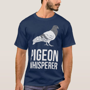 Pigeon pigeon breeder pigeon whisperer T-Shirt