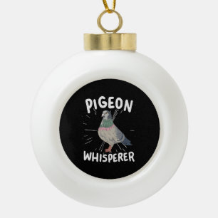 Pigeon - Pigeon Whisperer  Ceramic Ball Christmas Ornament