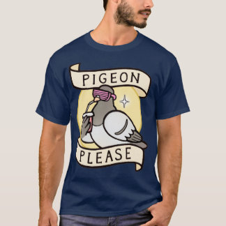 Pigeon please 2 T-Shirt