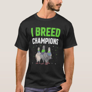 Pigeon Racing   Champion Pigeon Racers Breeder Bir T-Shirt