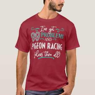 Pigeon Racing Design Gift Pigeon Racing Solves T-Shirt