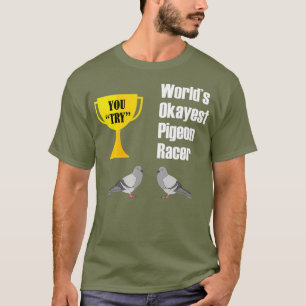 Pigeon Racing Funny Okayest Pigeon Racer T-Shirt