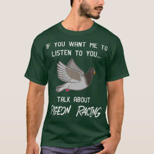 Pigeon Racing - Funny Pigeon Racer Talk Premium T-Shirt