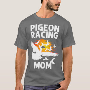 Pigeon Racing Gift For Mum Women Homing Pigeon T-Shirt