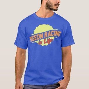 Pigeon Racing Is Life Cool Sports Lover Athlete T-Shirt