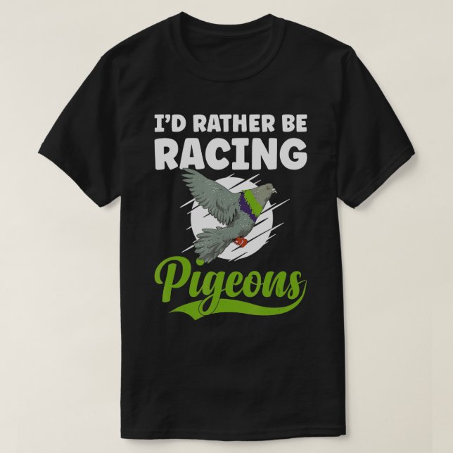 Pigeon Racing  Pigeon Racer Lifestyle Bird Racing  T-Shirt (Design Front)
