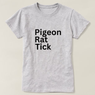 Pigeon Rat Tick PRT T-Shirt