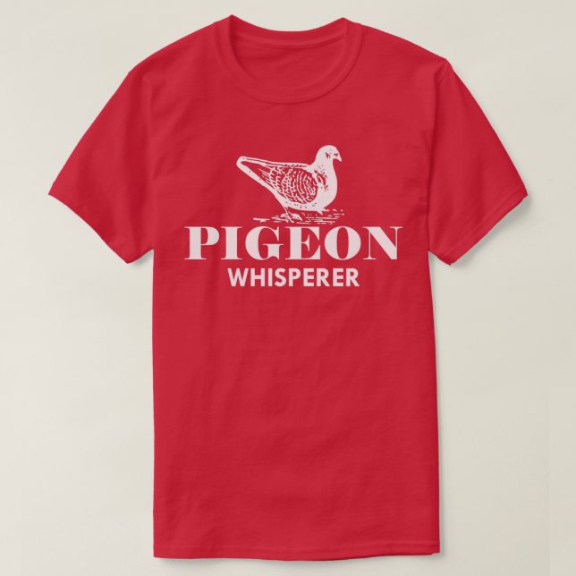 Pigeon Whisperer 41 T-Shirt (Design Front)