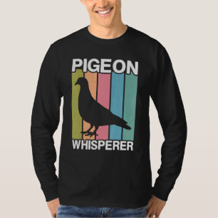 Pigeon Whisperer Bird Watcher Fowl Nerd Geek T-Shirt