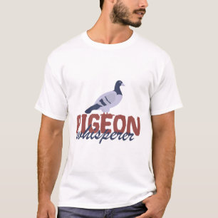 Pigeon Whisperer Birds Gift or pigeon fanciers T-Shirt