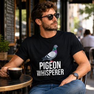 Pigeon Whisperer Funny Bird Lover Quote T-Shirt