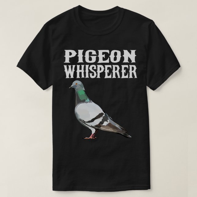 Pigeon Whisperer Funny Bird Lover  T-Shirt (Design Front)