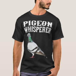 Pigeon Whisperer Funny Bird Lover  T-Shirt