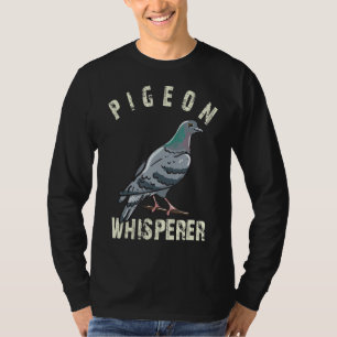Pigeon Whisperer Owner Lover  Pigeon Love T-Shirt