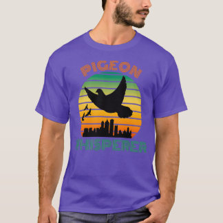 pigeon whisperer pigeon lover T-Shirt