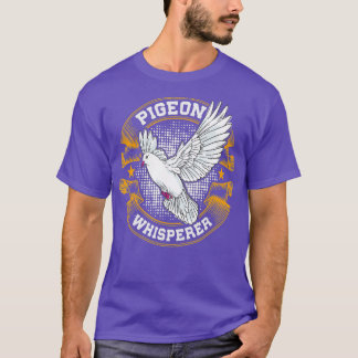 Pigeon Whisperer Pigeon T-Shirt