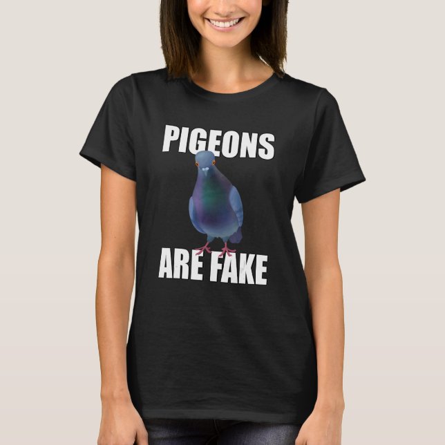 Pigeons Are Fake Liars Birds Are Not Real Spies T-Shirt (Front)
