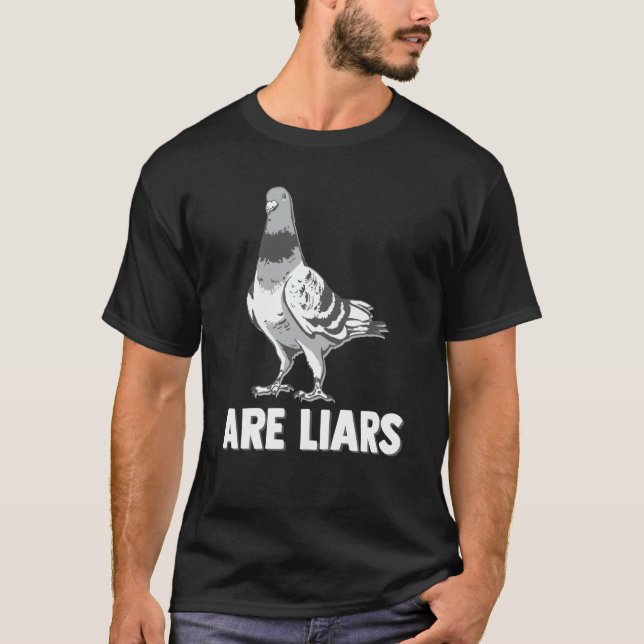 Pigeons Are Liars Aren't Real Spies Birds Pun T-Shirt (Front)