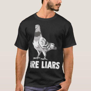 Pigeons Are Liars Arent Real Spies Birds Pun  T-Shirt