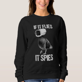 Pigeons Aren't Real If It Flies It Spies Sweatshirt