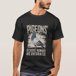 Pigeons because humans are overrated vintage birds T-Shirt