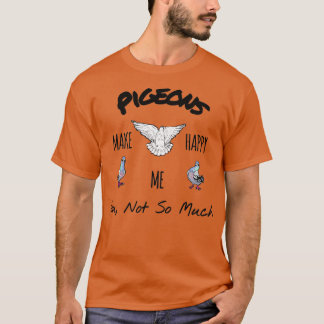 Pigeons make you happy hoodiemask T-Shirt