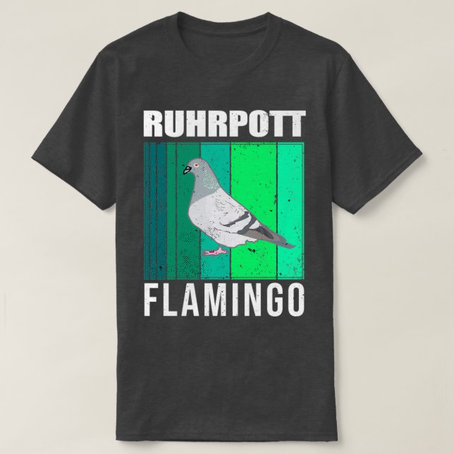 Pigeons Ruhrpott Flamingo pigeon pigeon fancier sp T-Shirt (Design Front)