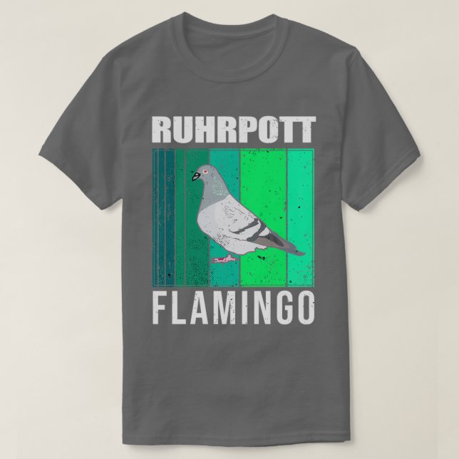 Pigeons Ruhrpott Flamingo pigeon pigeon fancier sp T-Shirt (Design Front)