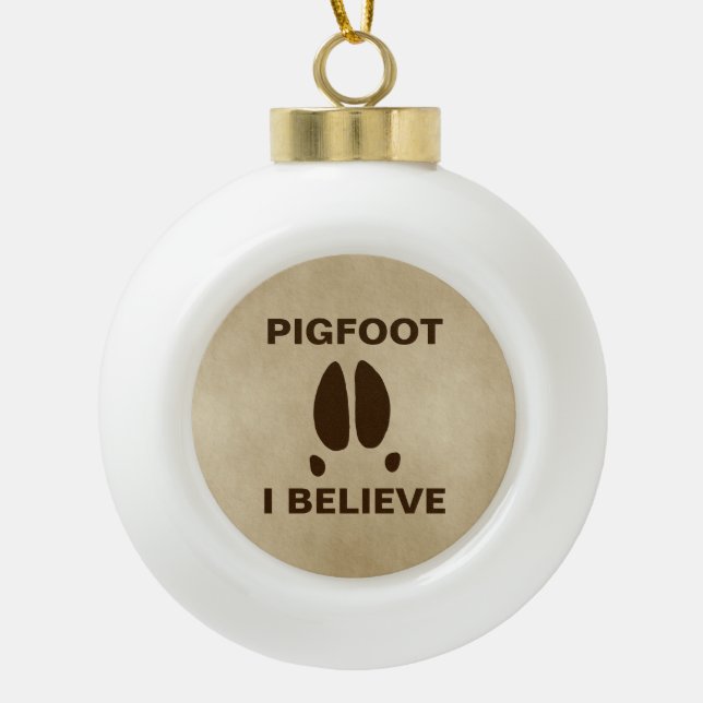 Pigfoot - I Believe Ceramic Ball Christmas Ornament (Front)