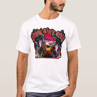 piggin' ain't easy T-Shirt