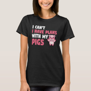 Piglet I Can t I Have Plans With My Pigs T-Shirt