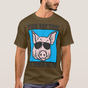Pigs are cool but pork is better funny meat lover T-Shirt