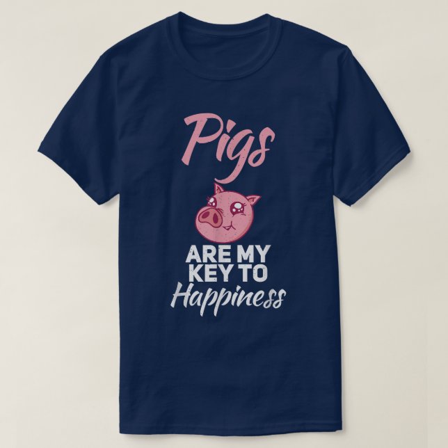 Pigs are my Key to Happiness Pig Owner Pig Farmer  T-Shirt (Design Front)