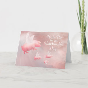 Pigs Fly-An Unbelievable Day  Card