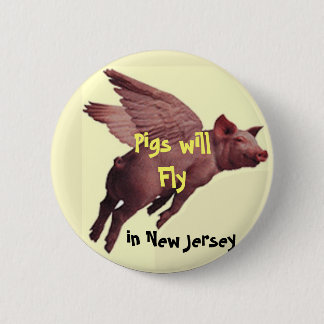 PIGS FLY, Pigs will Fly , in New J... - Customised 6 Cm Round Badge