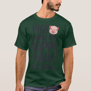Pigs Make Me Happy You Not So Much Funny Pig Lover T-Shirt