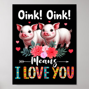 Pigs Sound Means Love Colourful Floral Farmer Owne Poster