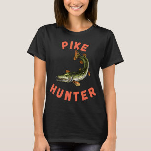 Pike Hunter, Great Northern Pike, Fishing T-Shirt