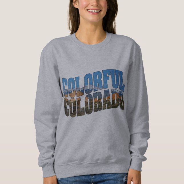 Pikes Peak inside Colourful Colorado! Sweatshirt (Front)