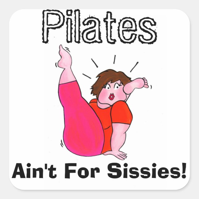 Pilates Ain't For Sissies! Square Sticker (Front)