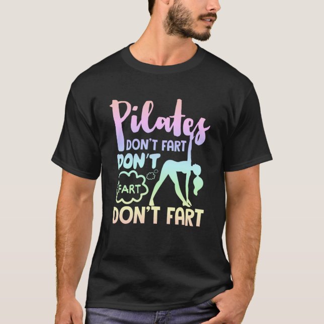 Pilates Don't Fart Fitness Pilates  1 T-Shirt (Front)