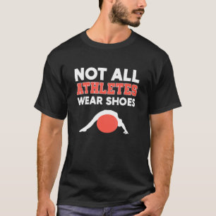Pilates For Women Not All Athletes Wear Shoes T-Shirt